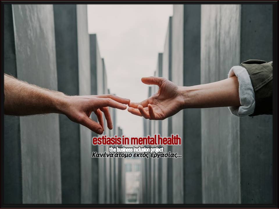 estiasis in mental health– the business inclusion project
